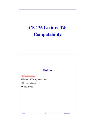 CS 126 Lecture T4:  Computability  Outline  Introduction  Nature of Turing machines