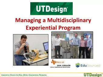 Managing a Multidisciplinary  Experiential Program I NNOVATIVE D ESIGN FOR R EAL -W ORLD E