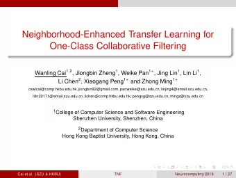 Neighborhood-Enhanced Transfer Learning for  One-Class Collaborative Filtering Wanling Cai 1 , 2 ,