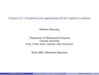 Lecture 5.2: Properties and applications of the Laplace transform  Matthew Macauley  Department of