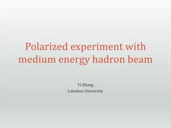 medium energy hadron beam  Yi Zhang  Lanzhou University  What do we learn from polarized experiment