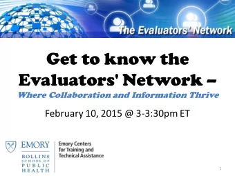 Get to know the Evaluators' Network   Where Collaboration and Information Thrive  February 10,
