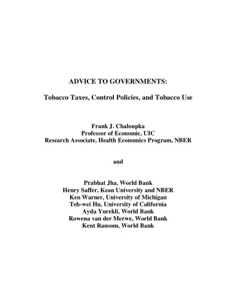 ADVICE TO GOVERNMENTS:  Tobacco Taxes, Control Policies, and Tobacco Use  Frank J. Chaloupka