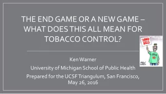 WHAT DOES THIS ALL MEAN FOR TOBACCO CONTROL?  Ken Warner  University of Michigan School of Public