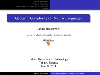 Quotient Complexity of Regular Languages  Janusz Brzozowski  David R. Cheriton School of Computer