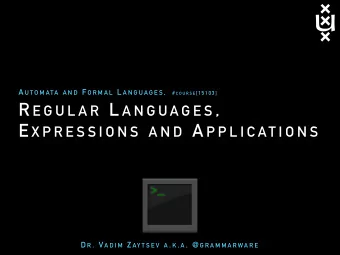 R E G U L A R L A N G U A G E S , E X P R E S S I O N S A N D A P P L I C AT I O N S D R .  V A D I