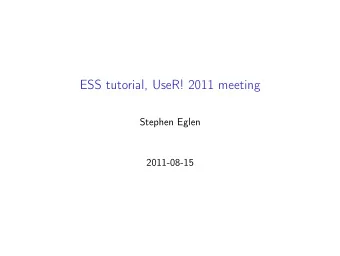 ESS tutorial, UseR! 2011 meeting  Stephen Eglen  2011-08-15  Outline  Overview  Part I: Emacs  part