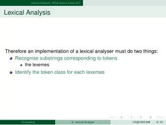 Lexical Analysis  Therefore an implementation of a lexical analyser must do two things:  Recognise