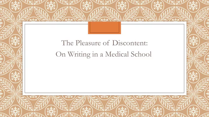 the pleasure of discontent on writing in a medical school