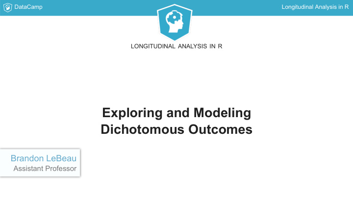 exploring and modeling dichotomous outcomes
