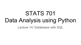 STATS 701  Data Analysis using Python  Lecture 14: Databases with SQL  Last lecture: HTML, XML and