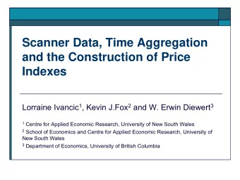 Scanner Data, Time Aggregation  and the Construction of Price  Indexes Lorraine Ivancic 1 , Kevin