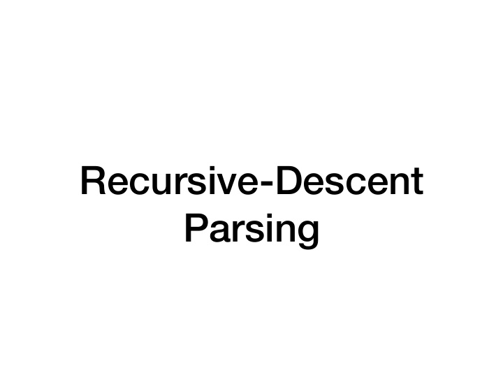 recursive descent parsing first a digression on lexing