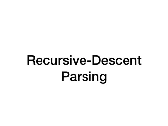 Recursive-Descent  Parsing  First, a digression on lexing Lets assume the get-token function