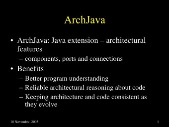 ArchJava: Java extension  architectural  features   components, ports and connections