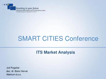 SMART CITIES Conference  ITS Market Analysis Ju Pogaar  doc. dr. Boris Horvat  Abelium d.o.o.