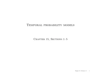 Temporal probability models  Chapter 15, Sections 15  Chapter 15, Sections 15  1  Outline
