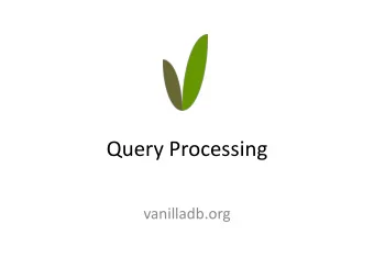 Query Processing  vanilladb.org  Where are we?  VanillaCore  JDBC Interface (at Client Side)