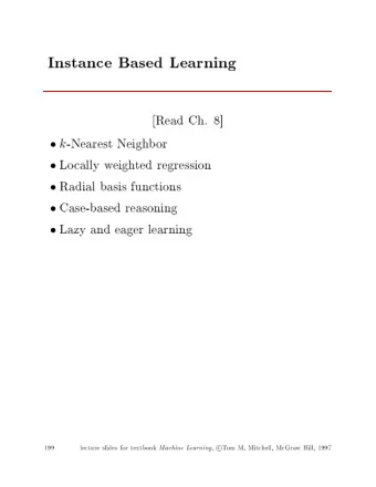 Instance  Based  Learning  [Read  Ch.  8]    k  -Nearest  Neigh  b  or    Lo  cally  w  eigh