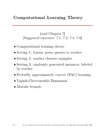 Computational  Learning  Theory  [read  Chapter  7]  [Suggested  exercises:  7.1,  7.2,  7.5,  7.8]