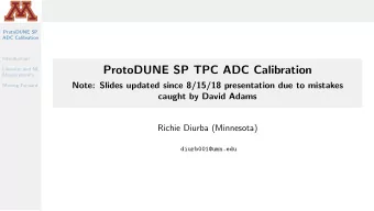 ProtoDUNE SP TPC ADC Calibration  Linearity and NL  Measurements  Note: Slides updated since