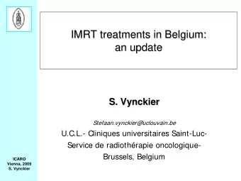 IMRT treatments in Belgium:  IMRT treatments in Belgium:  an update  an update  S. Vy  Vyn  nckier