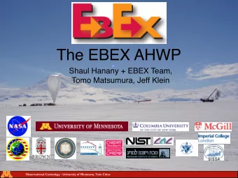 The EBEX AHWP  Shaul Hanany + EBEX Team,  Tomo Matsumura, Jeff Klein  Observational Cosmology -