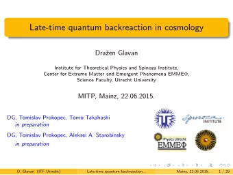 Late-time quantum backreaction in cosmology  Dra  zen Glavan  Institute for Theoretical Physics