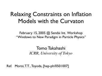 Relaxing Constraints on Inflation  Models with the Curvaton  February 15, 2005 @ Sendai Int.