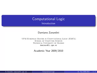 Computational Logic  Introduction  Damiano Zanardini  UPM European Master in Computational Logic