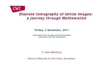 Discrete tom ography of lattice im ages:  a journey through Mathem atics  Friday, 2  Decem ber, 2 0