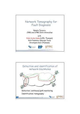 Network Tomography for  Fault Diagnosis  Renata Teixeira  CNRS and UPMC Paris Universitas  with