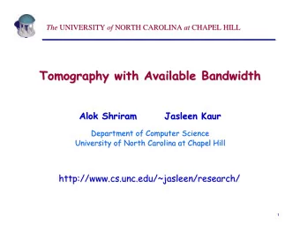 Tomography with Available Bandwidth  with Available Bandwidth  Tomography  Alok Shriram  Shriram