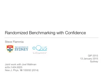 Randomized Benchmarking with Confidence  Steve Flammia QIP 2015 13 January 2015 Sydney Joint work