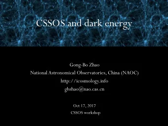 CSSOS and dark energy  Gong-Bo Zhao  National Astronomical Observatories, China (NAOC)