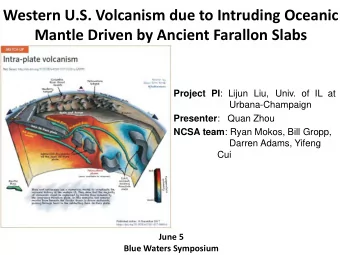 Western U.S. Volcanism due to Intruding Oceanic  Mantle Driven by Ancient Farallon Slabs Project PI