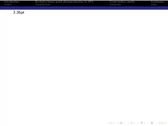 3.36pt  Introduction  Exclusive heavy quark photoproduction in UPC  Cross section results