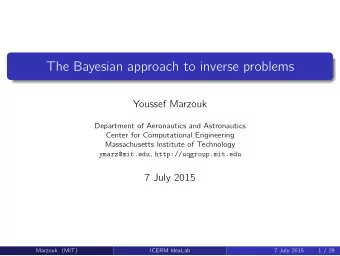 The Bayesian approach to inverse problems  Youssef Marzouk  Department of Aeronautics and