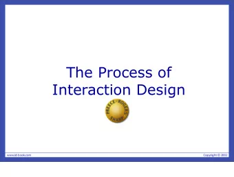 The Process of  Interaction Design Overview  What is Interaction Design?  Four basic