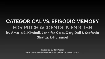 CATEGORICAL VS. EPISODIC MEMORY  FOR PITCH ACCENTS IN ENGLISH  by Amelia E. Kimball, Jennifer Cole,