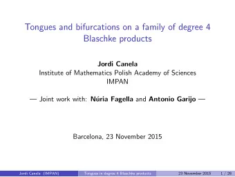 Tongues and bifurcations on a family of degree 4  Blaschke products  Jordi Canela  Institute of