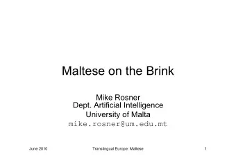 Maltese on the Brink  Mike Rosner  Dept. Artificial Intelligence  University of Malta