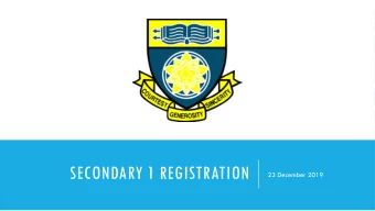 SECONDARY 1 REGISTRATION  23 December 2019  CONTENTS OF REGISTRATION  PACKAGE  1) PRINCIPALS