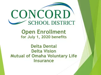 Open Enrollment  for July 1, 2020 benefits  Delta Dental  Delta Vision  Mutual of Omaha Voluntary