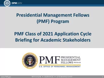 Presidential Management Fellows  (PMF) Program  PMF Class of 2021 Application Cycle  Briefing for