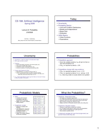 Today  CS 188: Artificial Intelligence  Uncertainty  Spring 2006  Probability Basics