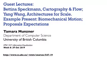 Guest Lectures:  Bettina Speckmann, Cartography &amp; Flow;  Yang Wang, Architectures for Scale.