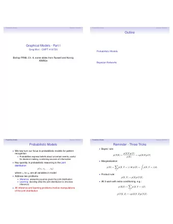 Outline  Graphical Models - Part I  Greg Mori - CMPT 419/726  Probabilistic Models  Bishop PRML Ch.