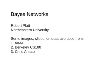 Bayes Networks  Robert Platt  Northeastern University  Some images, slides, or ideas are used from: