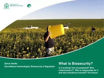 What is Biosecurity?  Darryl Hardie  Surveillance Entomologist, Biosecurity &amp; Regulation  Is it